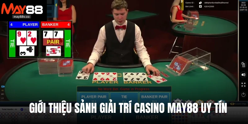 Giới thiệu sảnh giải trí casino May88 uy tín