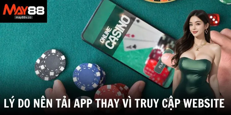Lý do nên tải ứng dụng May88 cho thiết bị di động