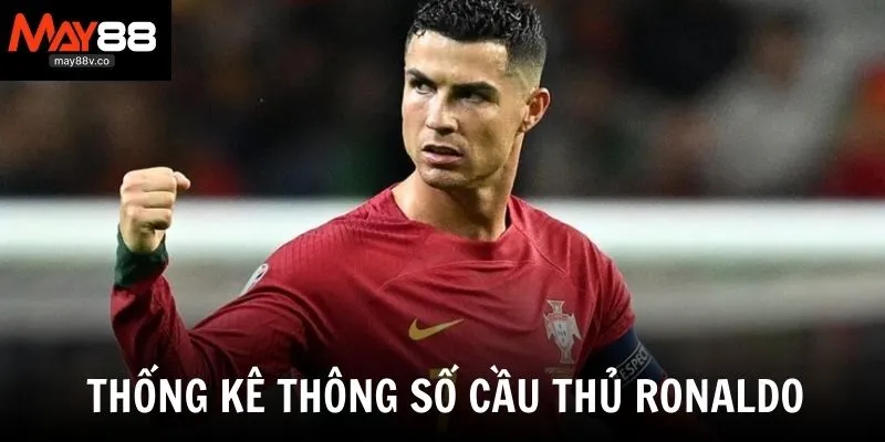 thống kê thông số cầu thủ ronaldo