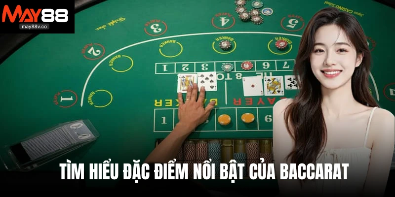 Tìm hiểu đặc điểm nổi bật của Baccarat