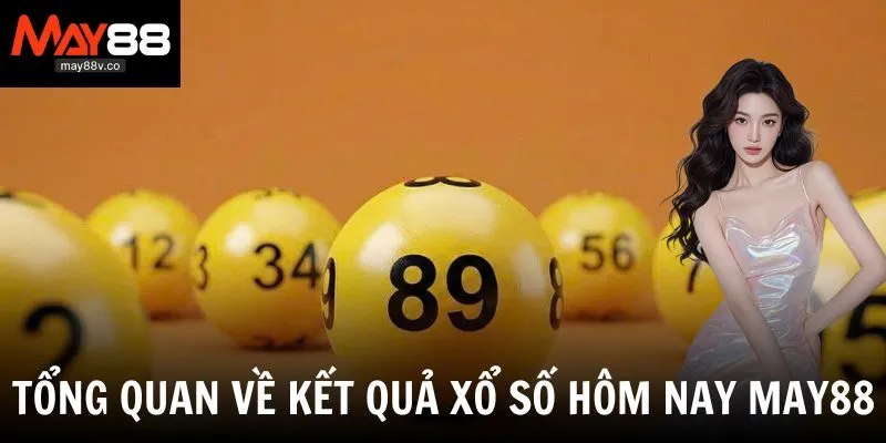 Tổng quan về bộ môn kết quả xổ số tại May88 